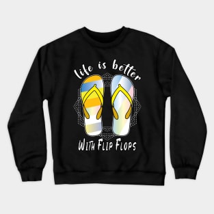 Life Is Better With Flip Flops Crewneck Sweatshirt